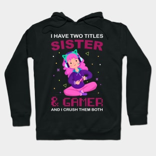 I Have Two Titles Sister And Gamer Funny Gaming for girls Hoodie